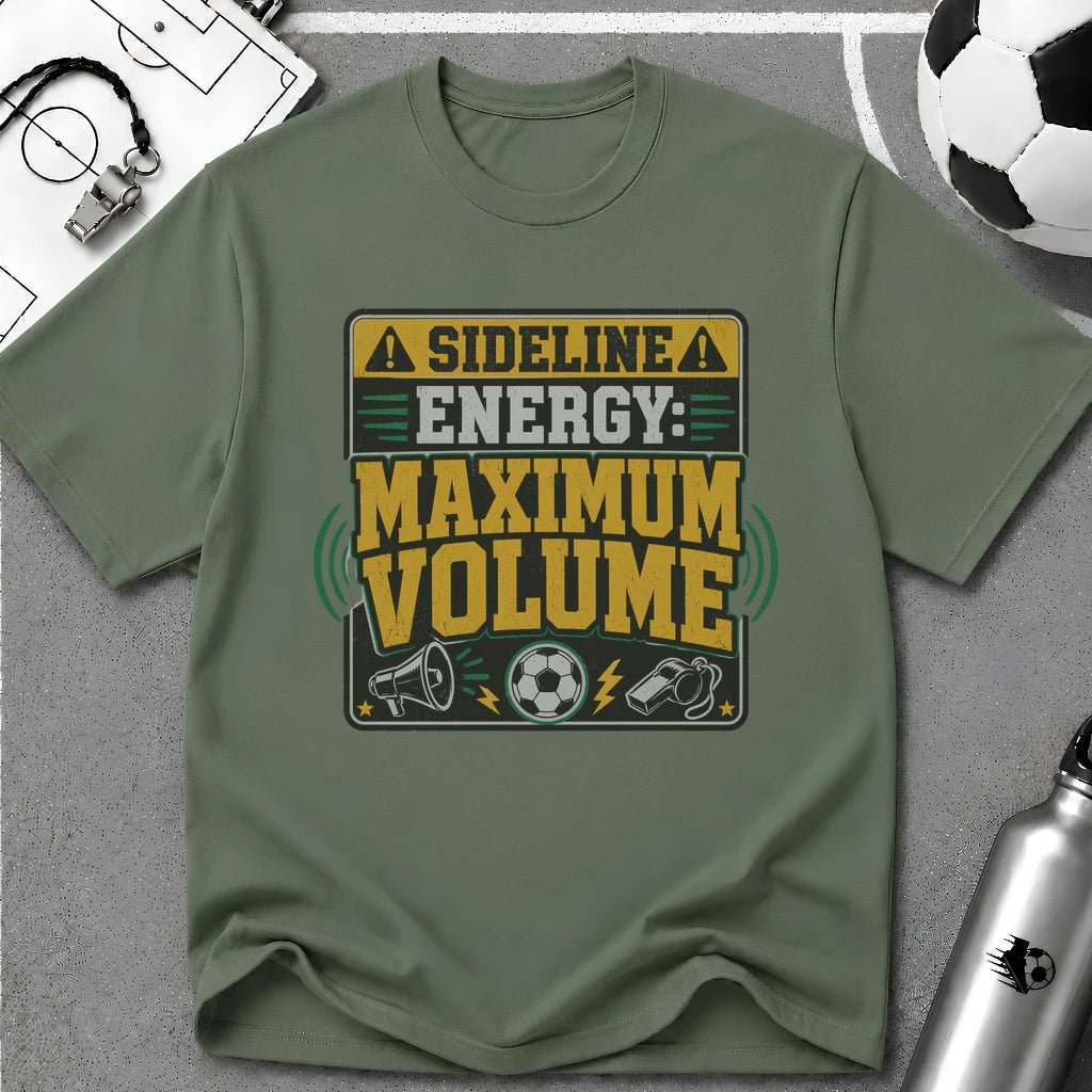 Sideline Energy Maximum Volume T-Shirt - soccer fan t-shirt | GoalRush Studio