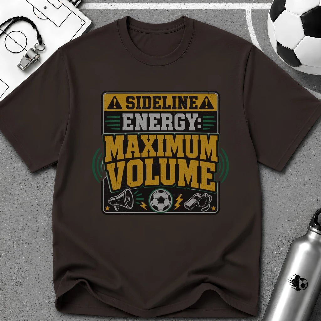 Sideline Energy Maximum Volume T-Shirt - soccer fan t-shirt | GoalRush Studio