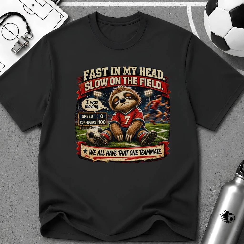 Sloth Football T-Shirt "Fast In My Head, Slow On The Field" - soccer fan t-shirt | GoalRush Studio