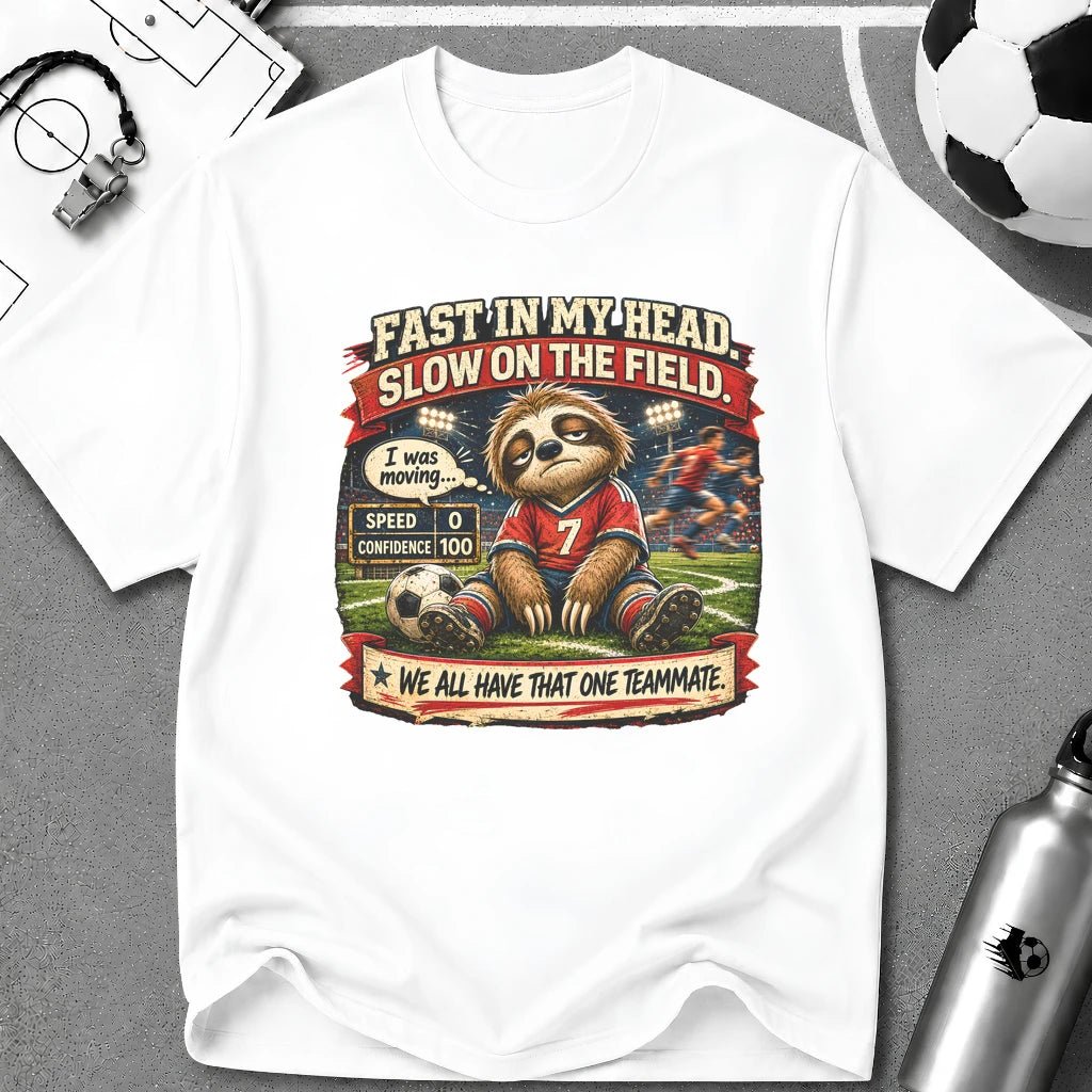 Sloth Football T-Shirt "Fast In My Head, Slow On The Field" - soccer fan t-shirt | GoalRush Studio