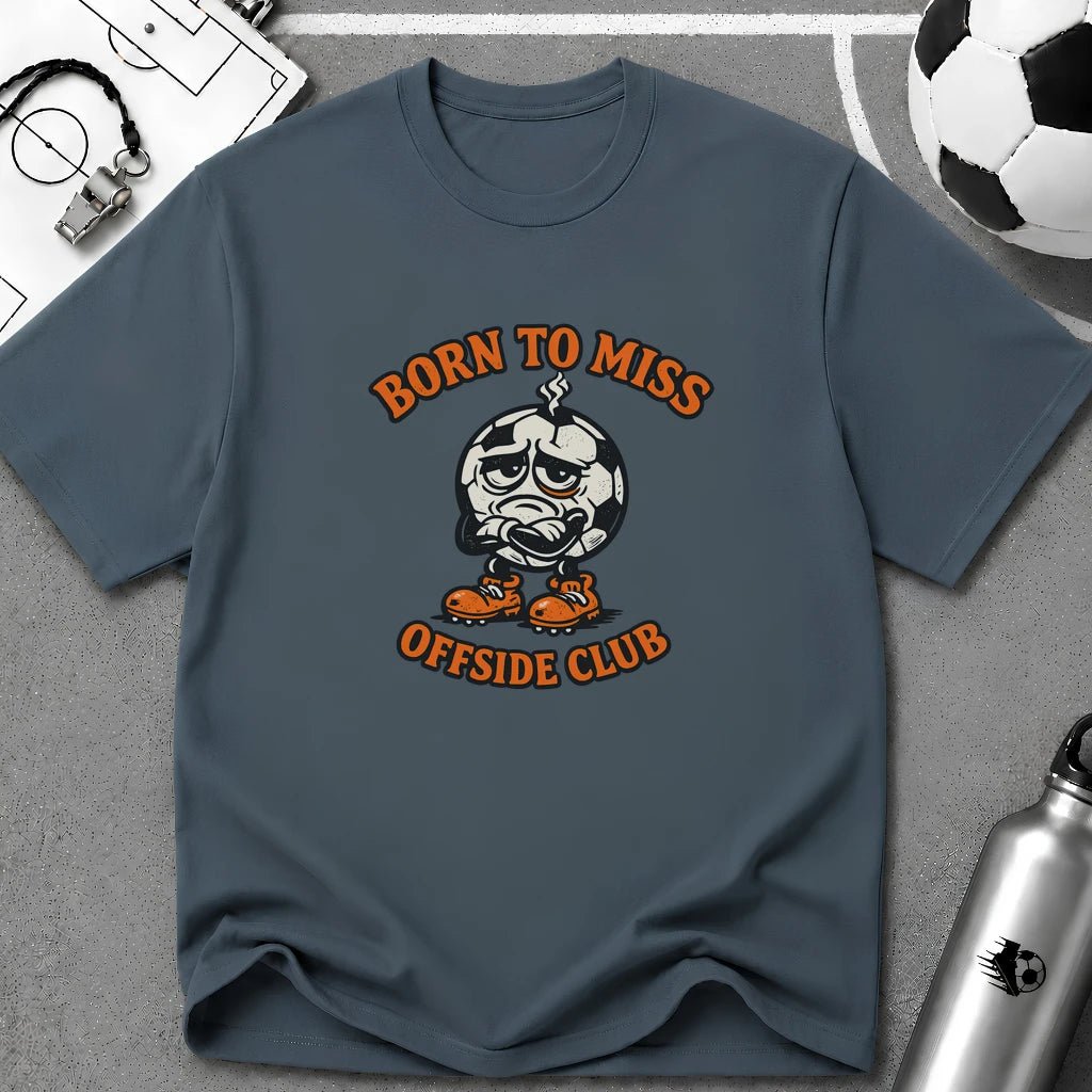 Soccer "Born to Miss" Offside Club T-Shirt - soccer fan t-shirt | GoalRush Studio