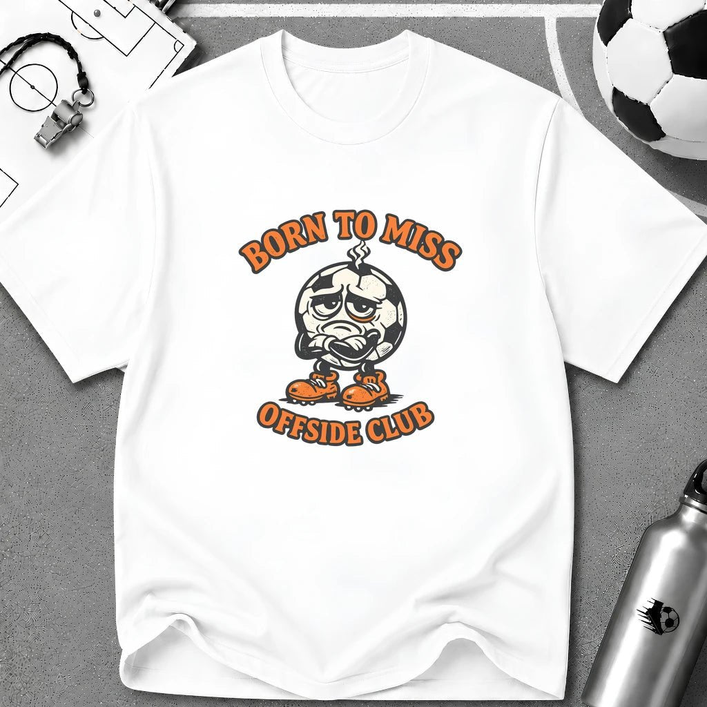 Soccer "Born to Miss" Offside Club T-Shirt - soccer fan t-shirt | GoalRush Studio