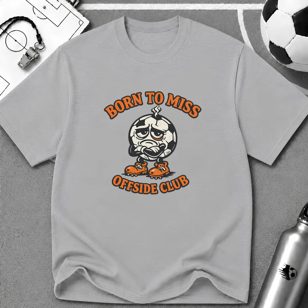 Soccer "Born to Miss" Offside Club T-Shirt - soccer fan t-shirt | GoalRush Studio