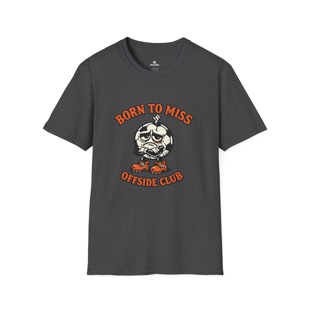 Soccer "Born to Miss" Offside Club T-Shirt - soccer fan t-shirt | GoalRush Studio