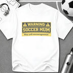 Soccer Mum Warning "May Yell Encouragement" T-Shirt - soccer fan t-shirt | GoalRush Studio