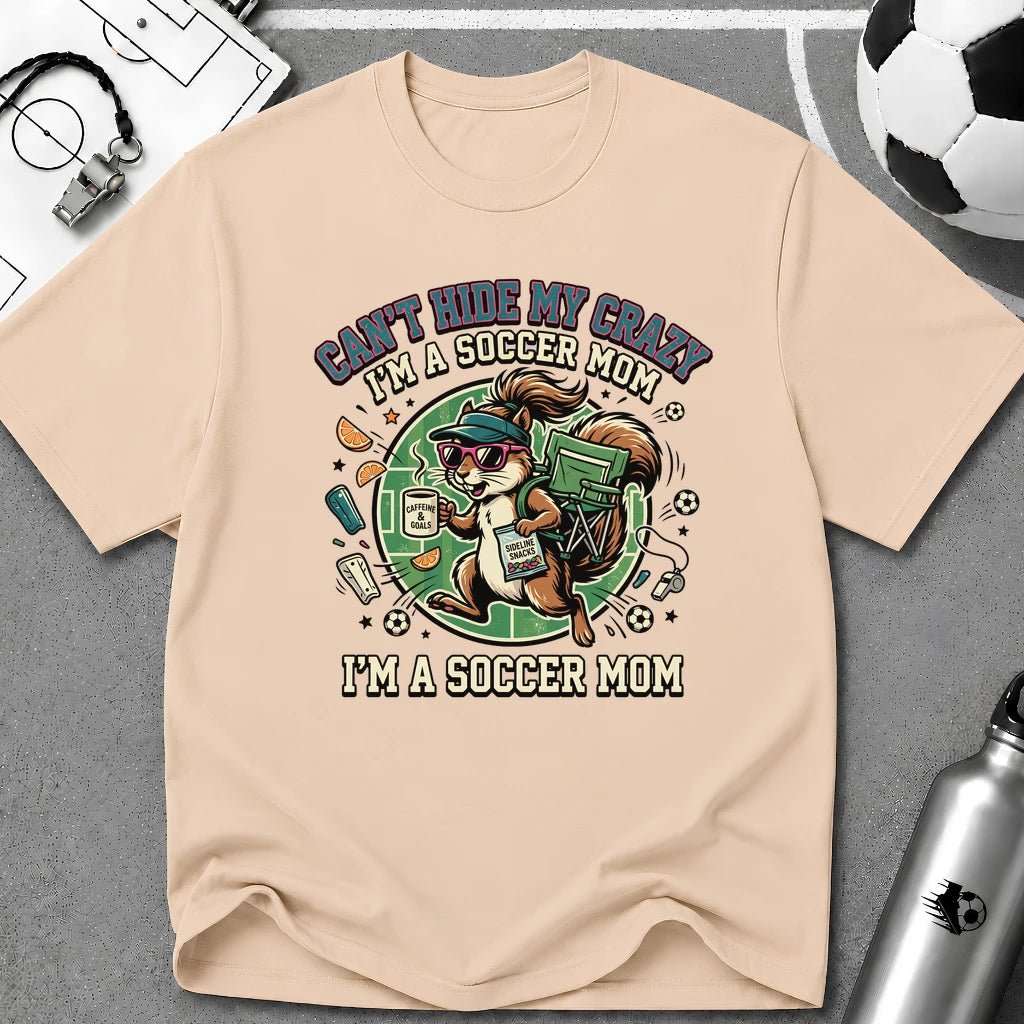 Squirrel - Can't Hide My Crazy I'm A Soccer Mom T-Shirt - soccer fan t-shirt | GoalRush Studio