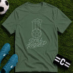 Still Rigged T-Shirt - soccer fan t-shirt | GoalRush Studio