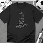 Still Rigged T-Shirt - soccer fan t-shirt | GoalRush Studio