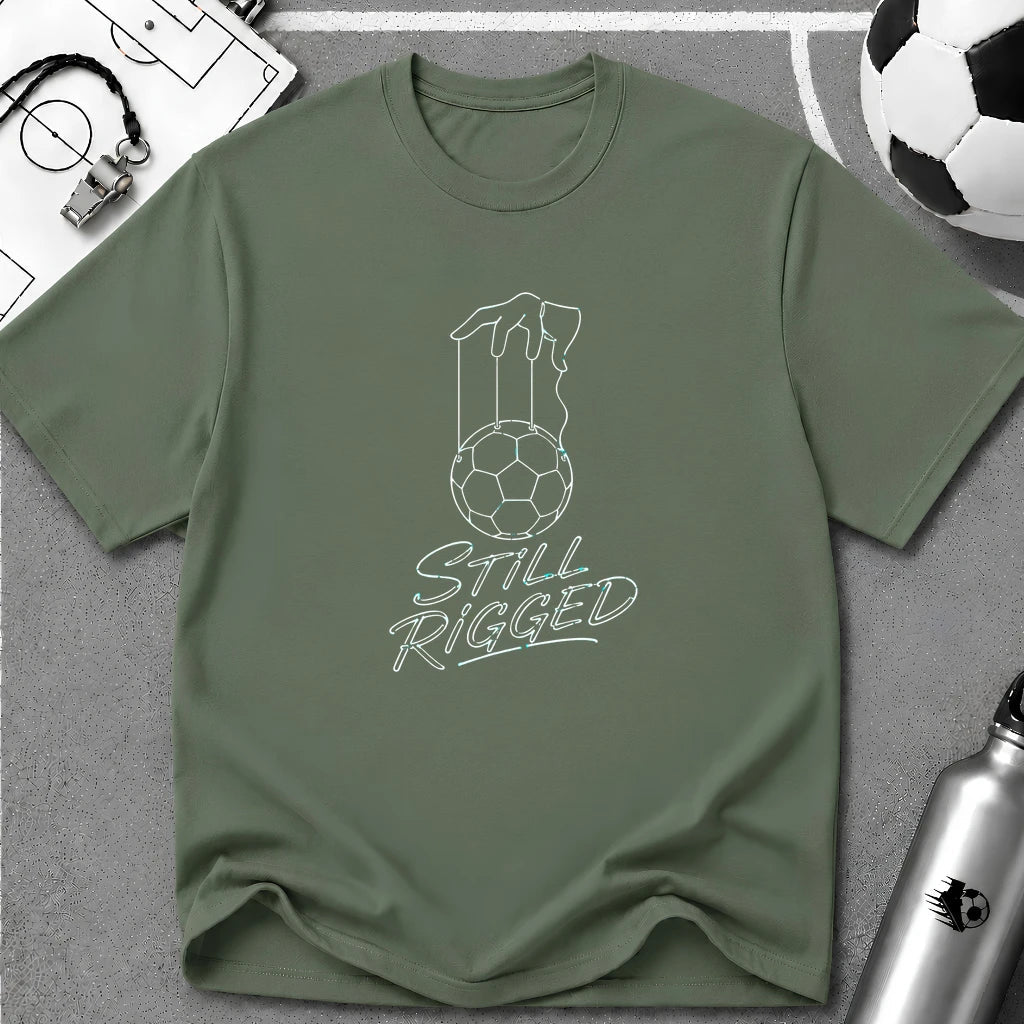 Still Rigged T-Shirt - soccer fan t-shirt | GoalRush Studio