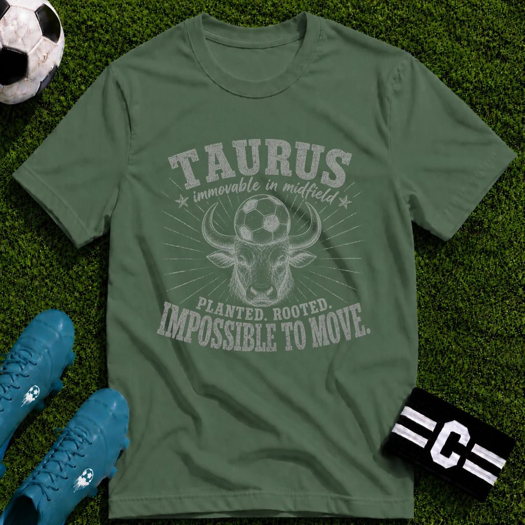 TAURUS - Immovable in Midfield T-Shirt - soccer fan t-shirt | GoalRush Studio