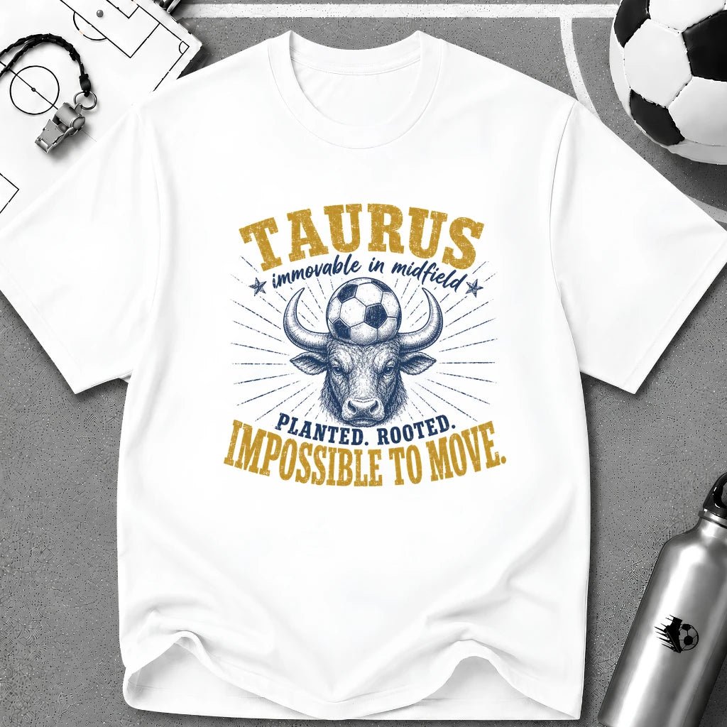 TAURUS - Immovable in Midfield T-Shirt - soccer fan t-shirt | GoalRush Studio