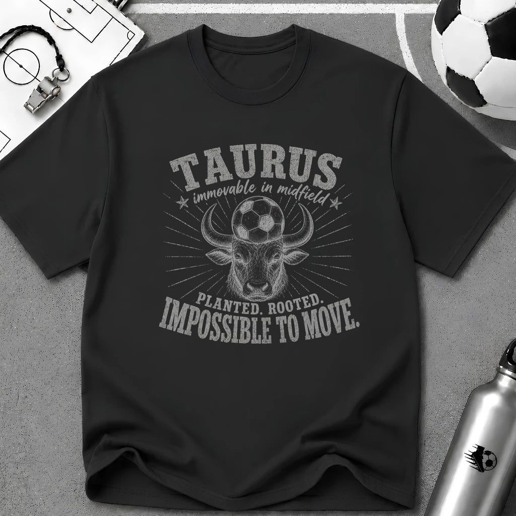 TAURUS - Immovable in Midfield T-Shirt - soccer fan t-shirt | GoalRush Studio