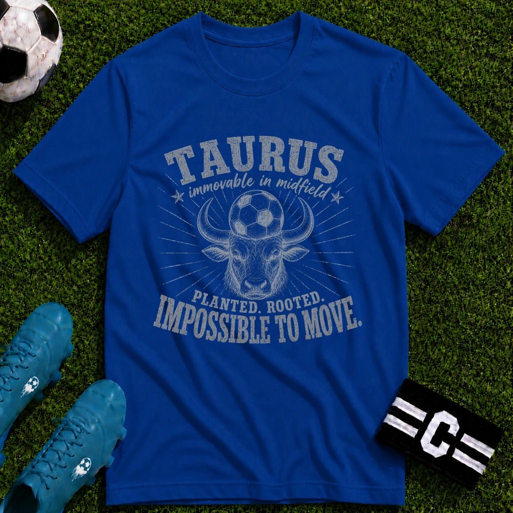TAURUS - Immovable in Midfield T-Shirt - soccer fan t-shirt | GoalRush Studio