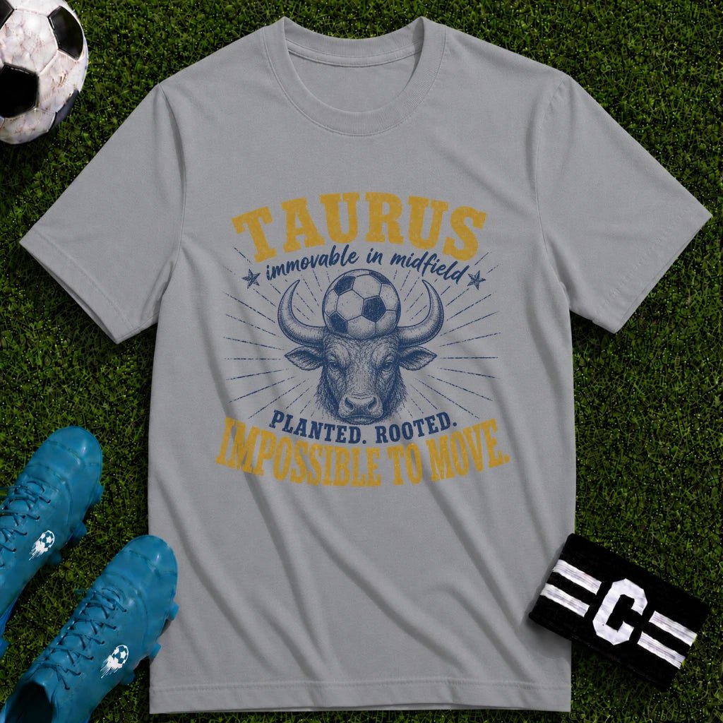 TAURUS - Immovable in Midfield T-Shirt - soccer fan t-shirt | GoalRush Studio