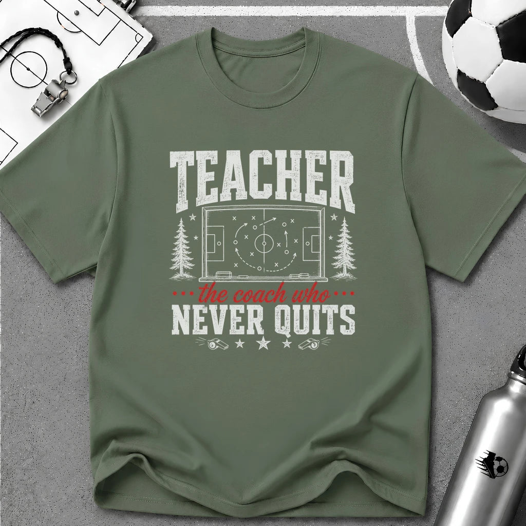 Teacher - The Coach Who Never Quits T-Shirt - soccer fan t-shirt | GoalRush Studio