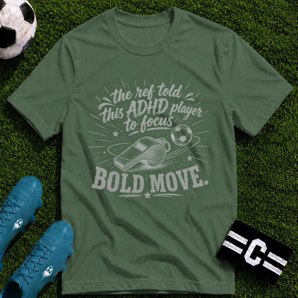 The Ref Told ADHD Player to Focus T-Shirt - soccer fan t-shirt | GoalRush Studio