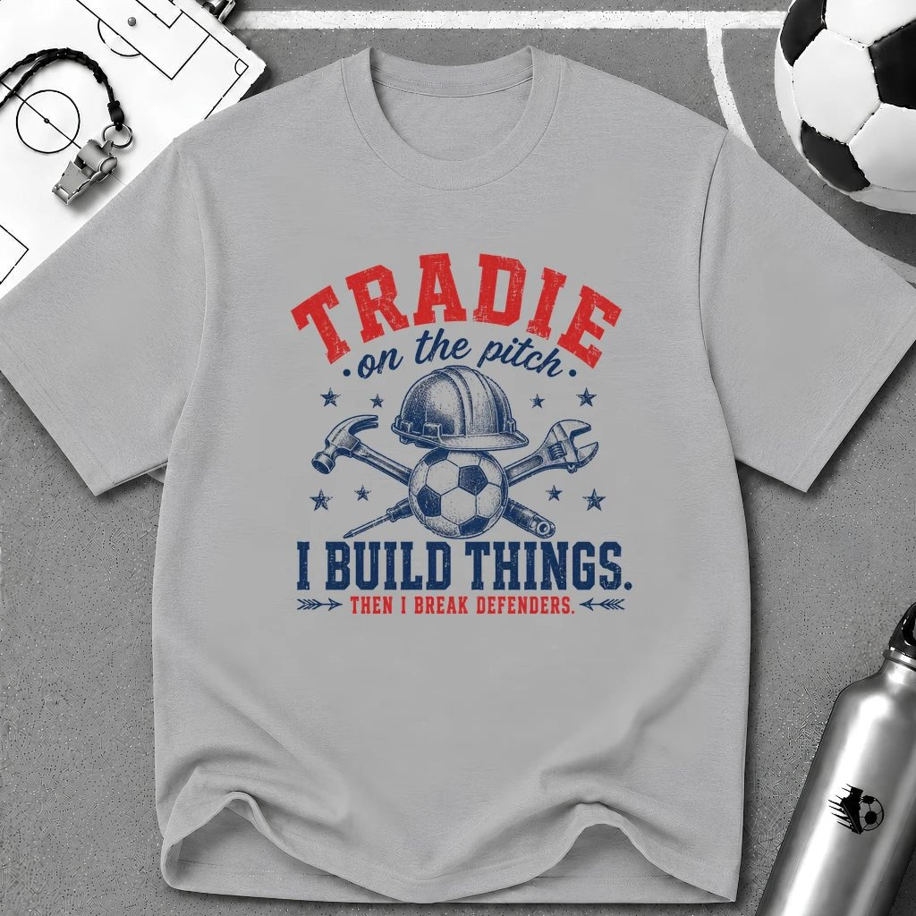 Tradie - I Build Things Then I Break Defenders T-Shirt - soccer fan t-shirt | GoalRush Studio