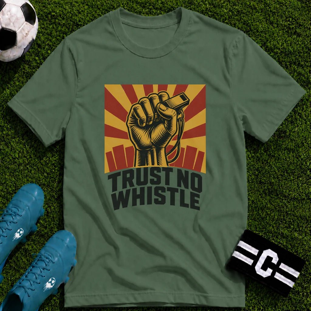 Trust No Whistle T-Shirt - soccer fan t-shirt | GoalRush Studio