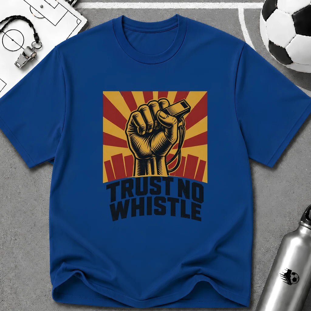 Trust No Whistle T-Shirt - soccer fan t-shirt | GoalRush Studio