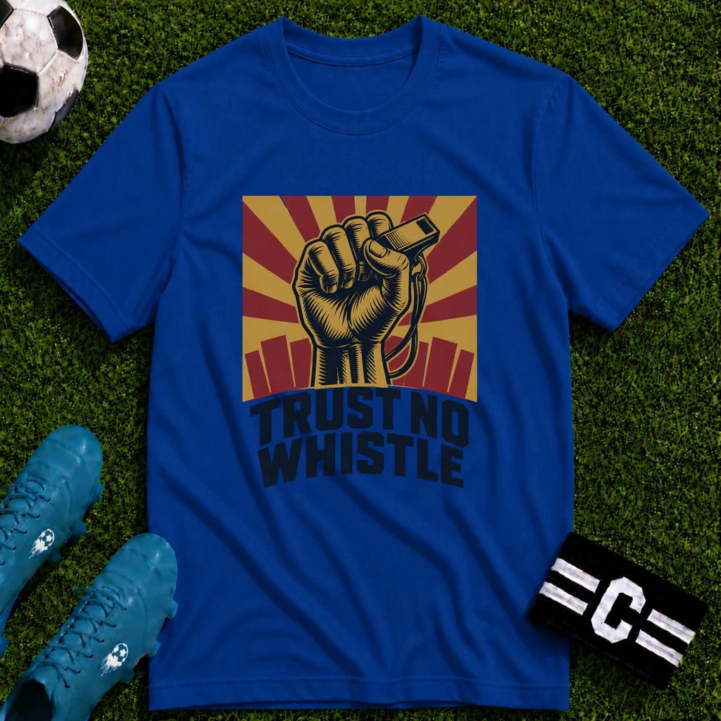 Trust No Whistle T-Shirt - soccer fan t-shirt | GoalRush Studio