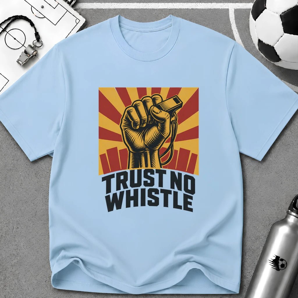 Trust No Whistle T-Shirt - soccer fan t-shirt | GoalRush Studio