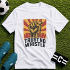 Trust No Whistle T-Shirt - soccer fan t-shirt | GoalRush Studio