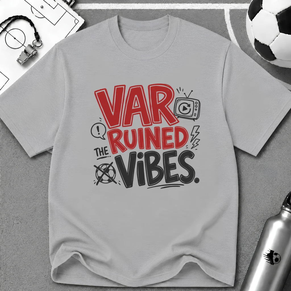 VAR Ruined the Vibes T-Shirt - soccer fan t-shirt | GoalRush Studio