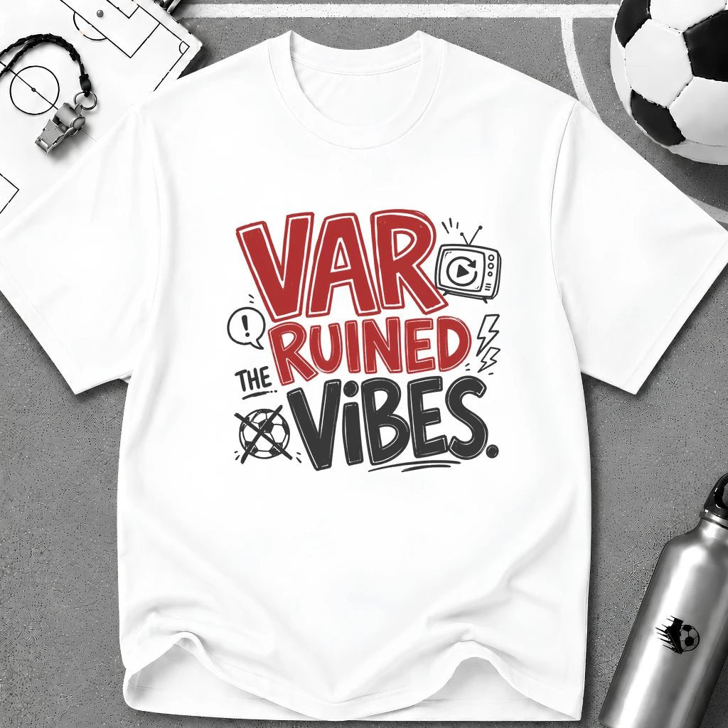 VAR Ruined the Vibes T-Shirt - soccer fan t-shirt | GoalRush Studio