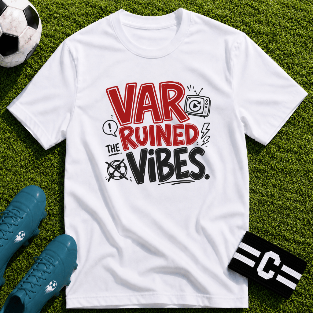 VAR Ruined the Vibes T-Shirt - soccer fan t-shirt | GoalRush Studio