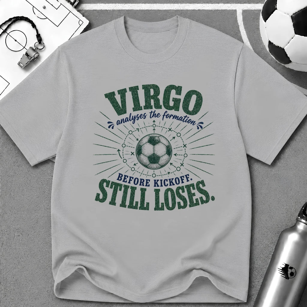 VIRGO - Analyses the Formation Before Kickoff Still Loses T-Shirt - soccer fan t-shirt | GoalRush Studio