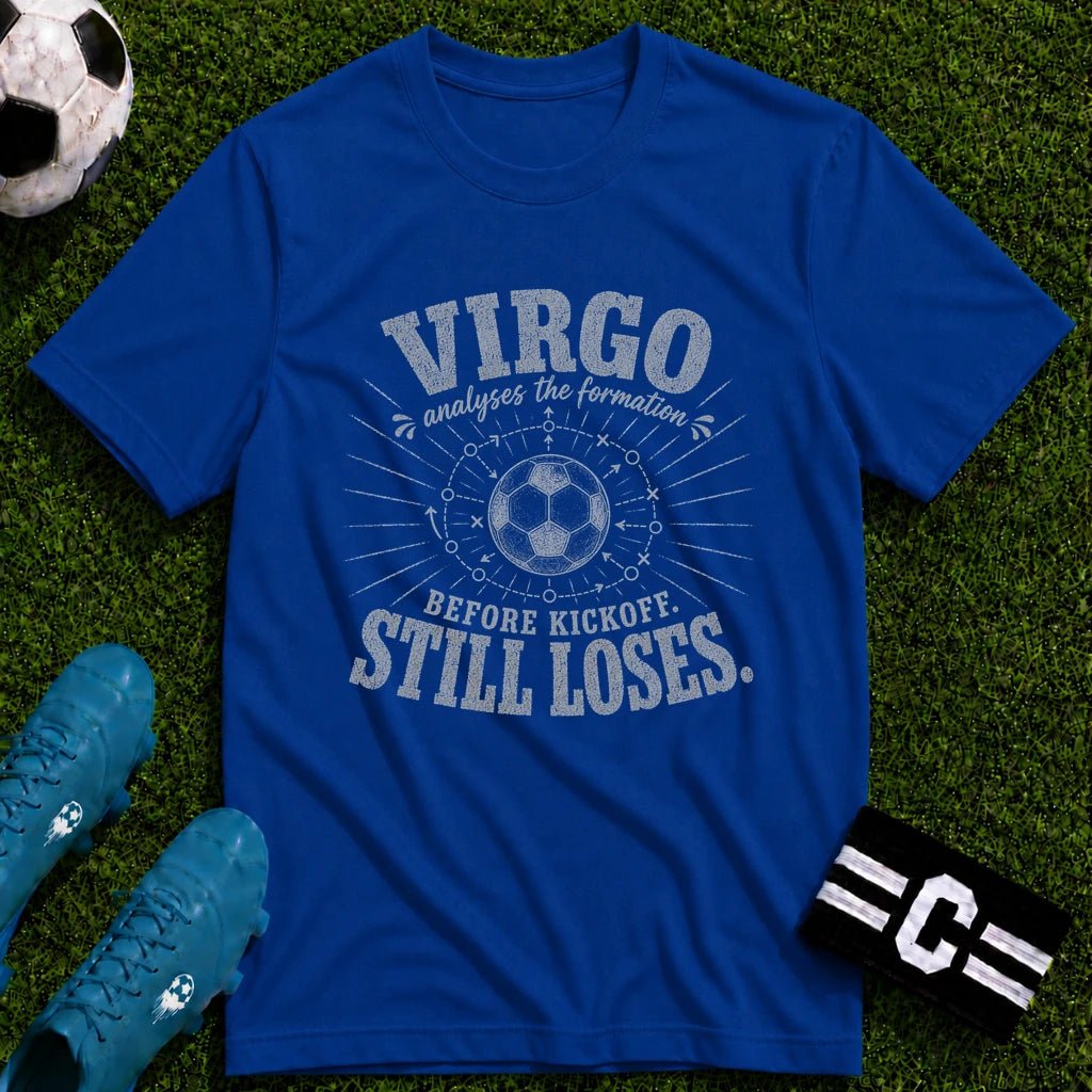 VIRGO - Analyses the Formation Before Kickoff Still Loses T-Shirt - soccer fan t-shirt | GoalRush Studio