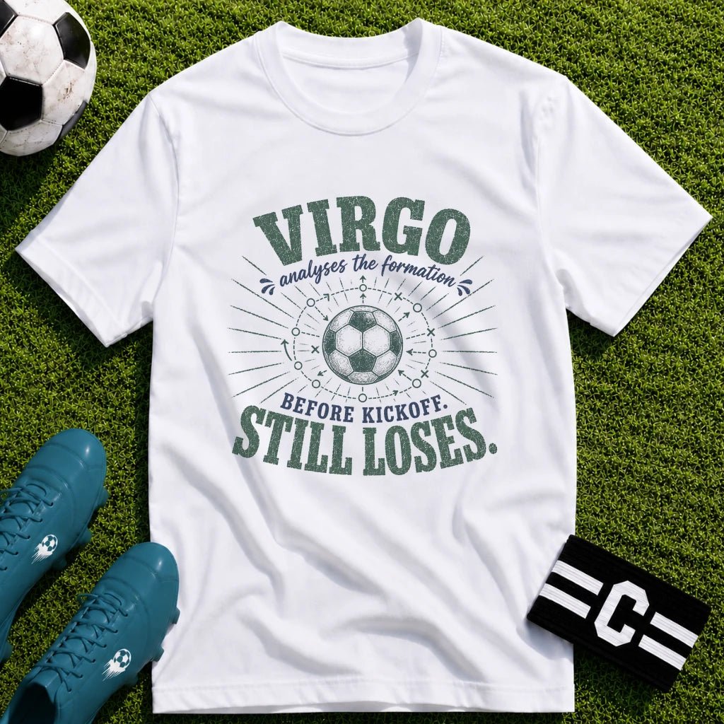 VIRGO - Analyses the Formation Before Kickoff Still Loses T-Shirt - soccer fan t-shirt | GoalRush Studio