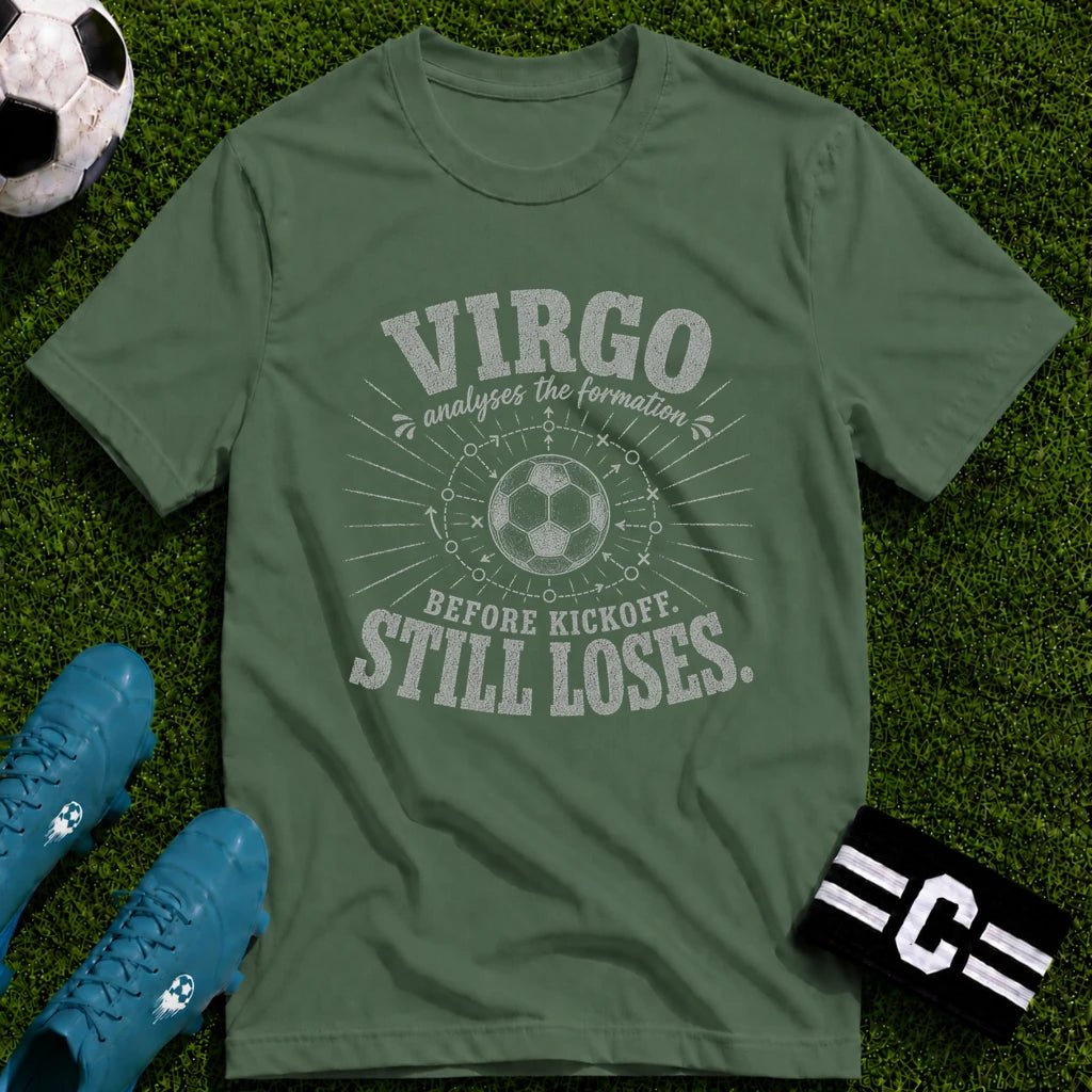 VIRGO - Analyses the Formation Before Kickoff Still Loses T-Shirt - soccer fan t-shirt | GoalRush Studio