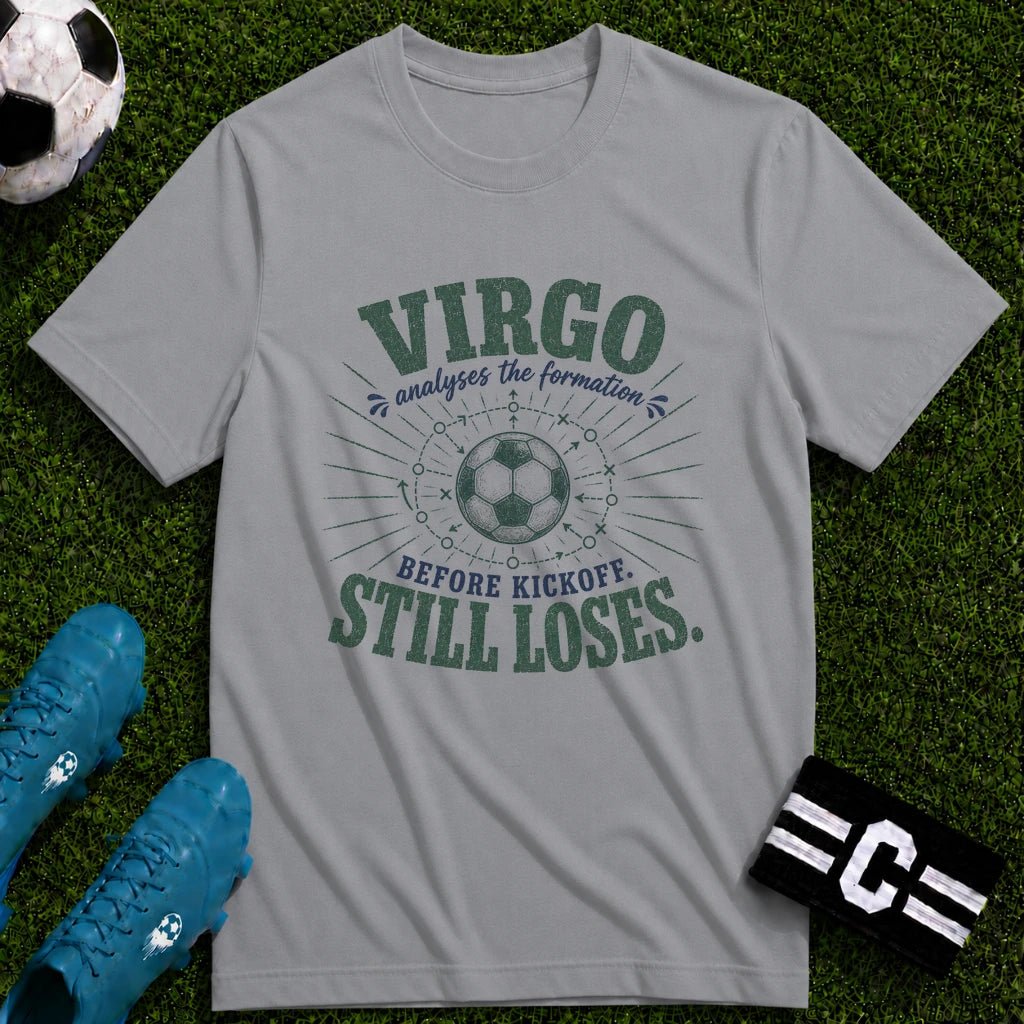 VIRGO - Analyses the Formation Before Kickoff Still Loses T-Shirt - soccer fan t-shirt | GoalRush Studio