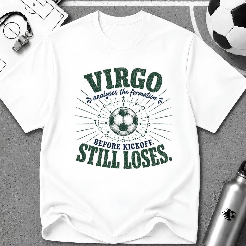 VIRGO - Analyses the Formation Before Kickoff Still Loses T-Shirt - soccer fan t-shirt | GoalRush Studio