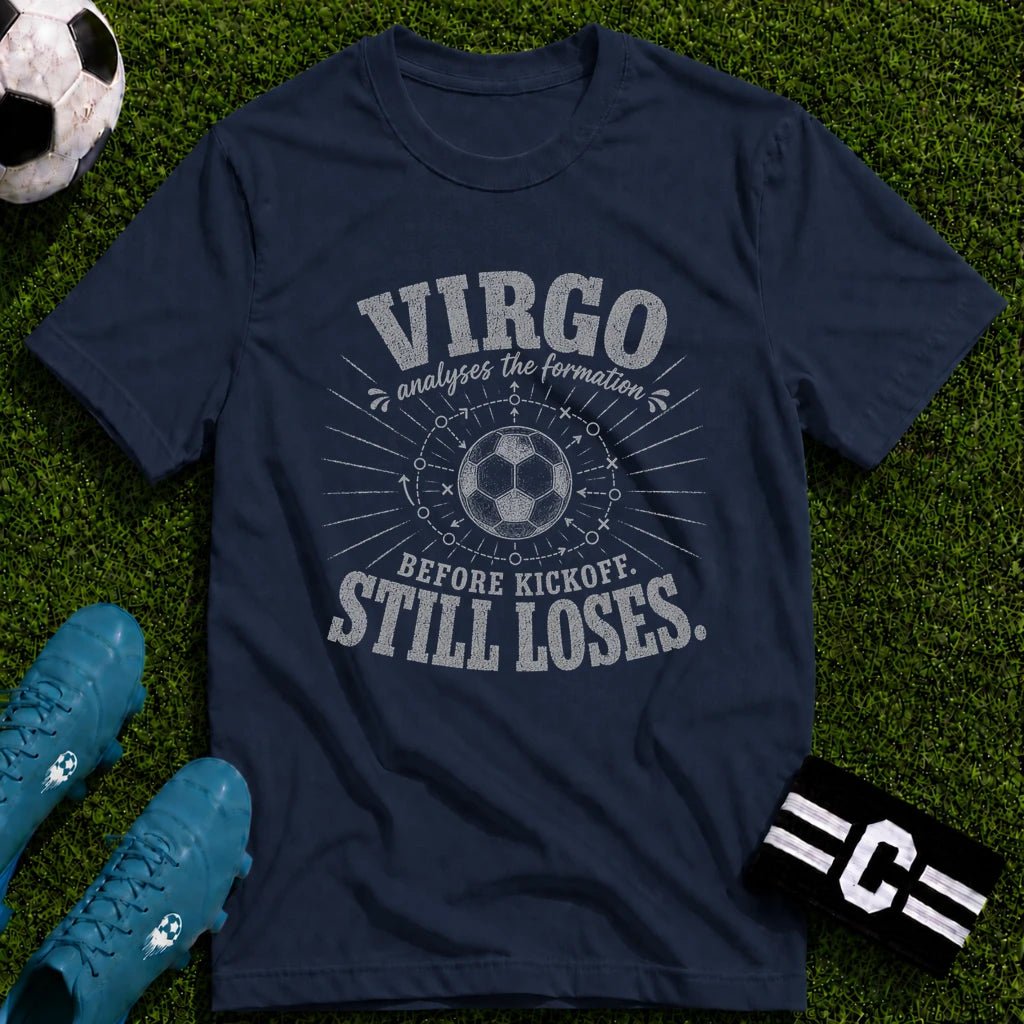 VIRGO - Analyses the Formation Before Kickoff Still Loses T-Shirt - soccer fan t-shirt | GoalRush Studio