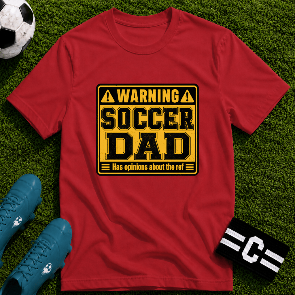 Warning - Soccer Dad Has Opinions About the Ref T-Shirt - soccer fan t-shirt | GoalRush Studio