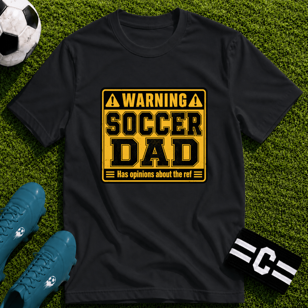 Warning - Soccer Dad Has Opinions About the Ref T-Shirt - soccer fan t-shirt | GoalRush Studio