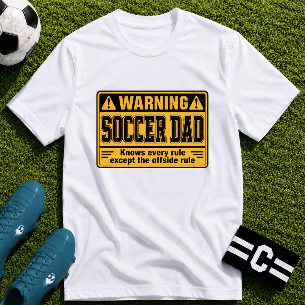 Warning - Soccer Dad Knows Every Rule T-Shirt - soccer fan t-shirt | GoalRush Studio