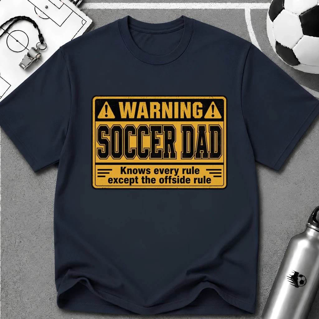 Warning - Soccer Dad Knows Every Rule T-Shirt - soccer fan t-shirt | GoalRush Studio
