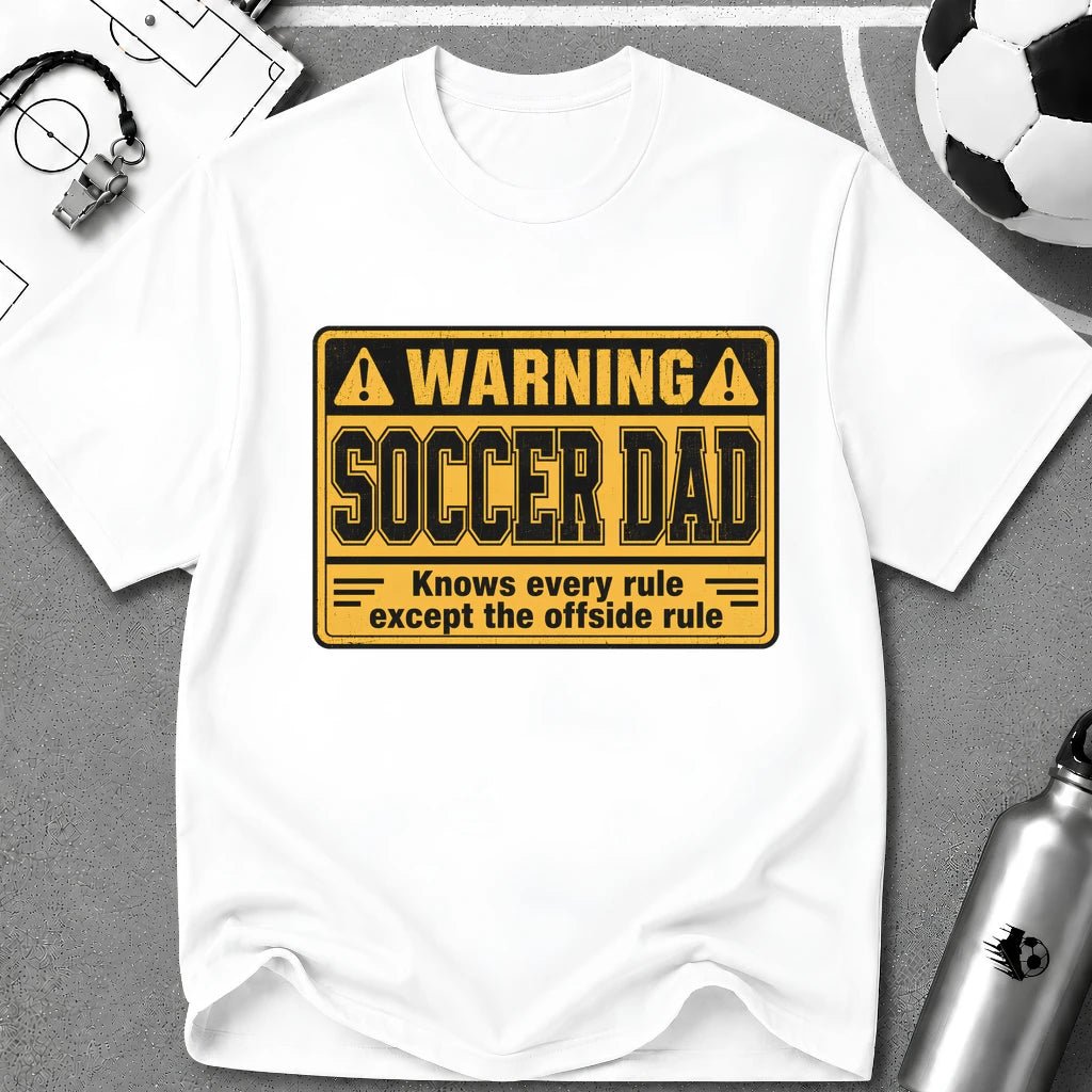 Warning - Soccer Dad Knows Every Rule T-Shirt - soccer fan t-shirt | GoalRush Studio