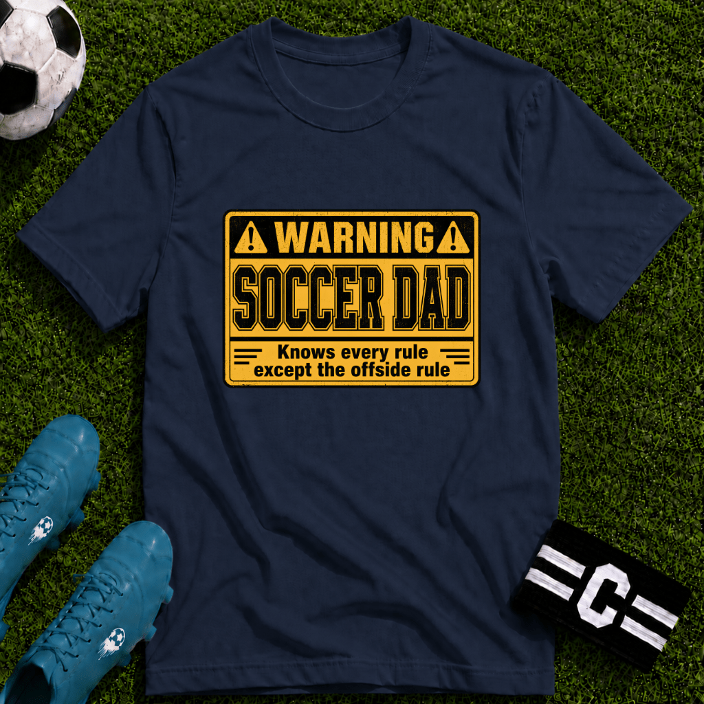 Warning - Soccer Dad Knows Every Rule T-Shirt - soccer fan t-shirt | GoalRush Studio