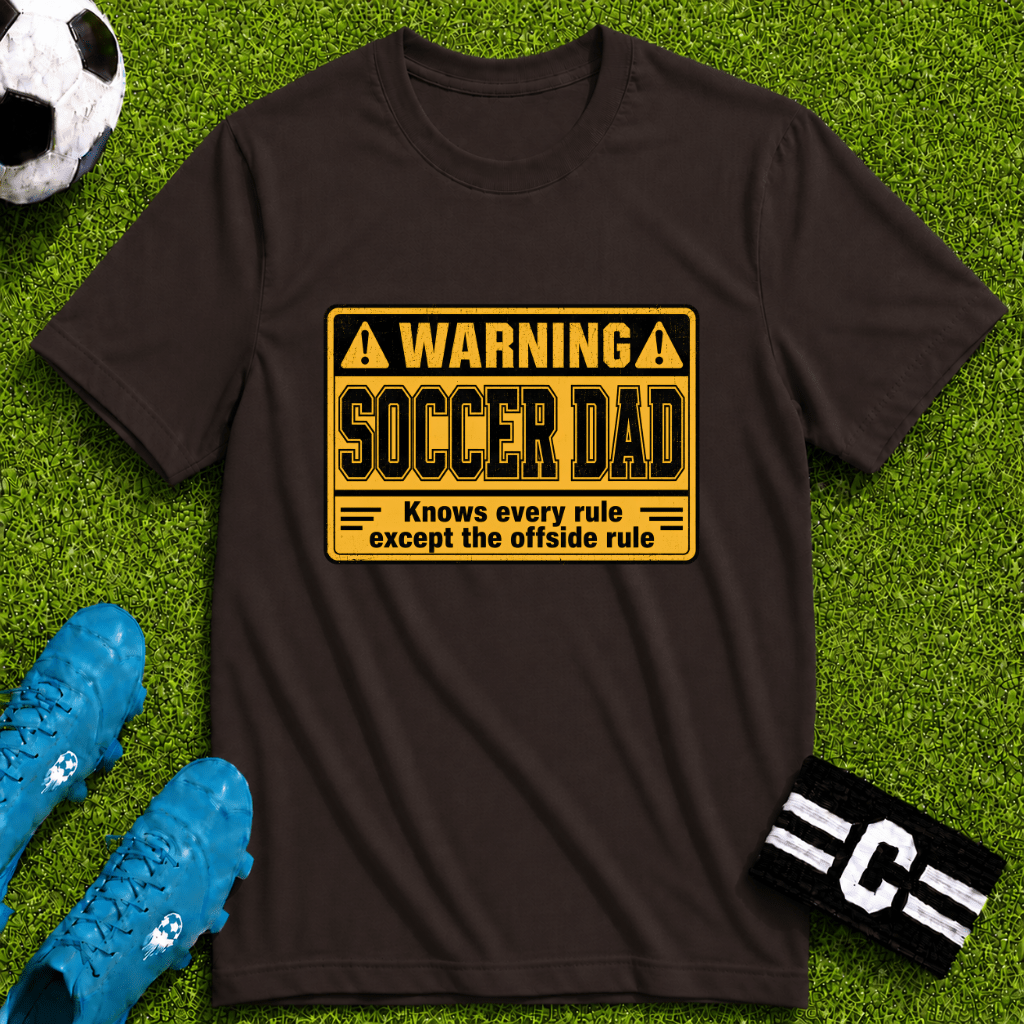 Warning - Soccer Dad Knows Every Rule T-Shirt - soccer fan t-shirt | GoalRush Studio