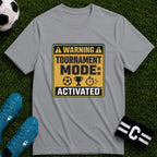 Warning Tournament Mode Activated T-Shirt - soccer fan t-shirt | GoalRush Studio