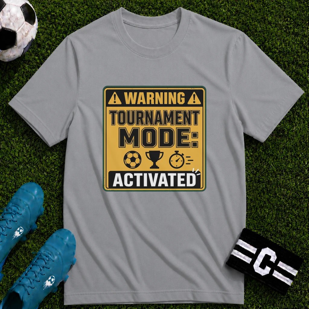 Warning Tournament Mode Activated T-Shirt - soccer fan t-shirt | GoalRush Studio