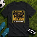 Warning Tournament Mode Activated T-Shirt - soccer fan t-shirt | GoalRush Studio