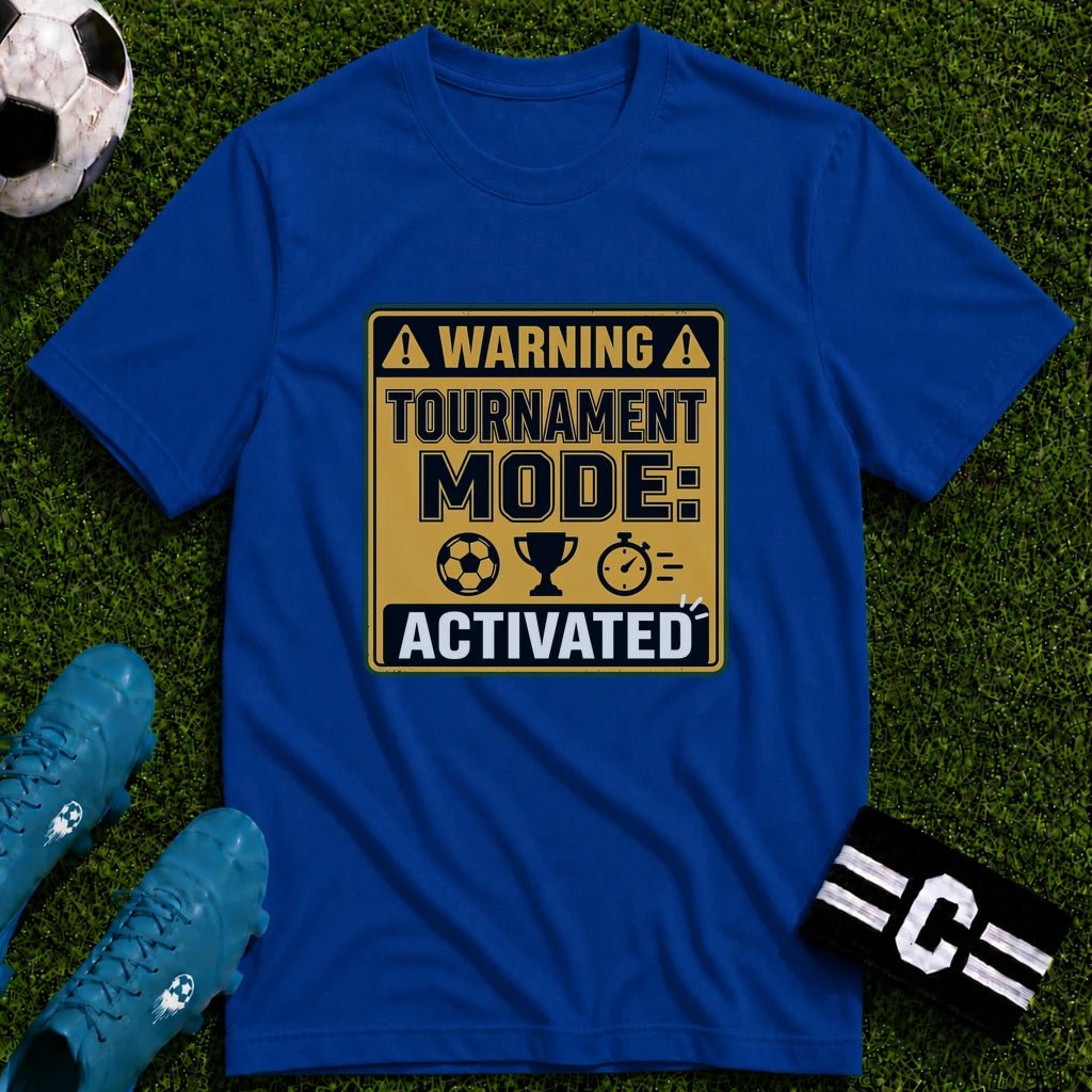 Warning Tournament Mode Activated T-Shirt - soccer fan t-shirt | GoalRush Studio