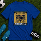 Warning Tournament Mode Activated T-Shirt - soccer fan t-shirt | GoalRush Studio