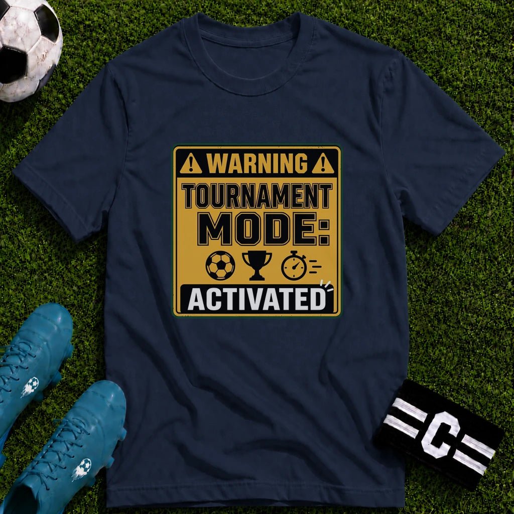 Warning Tournament Mode Activated T-Shirt - soccer fan t-shirt | GoalRush Studio