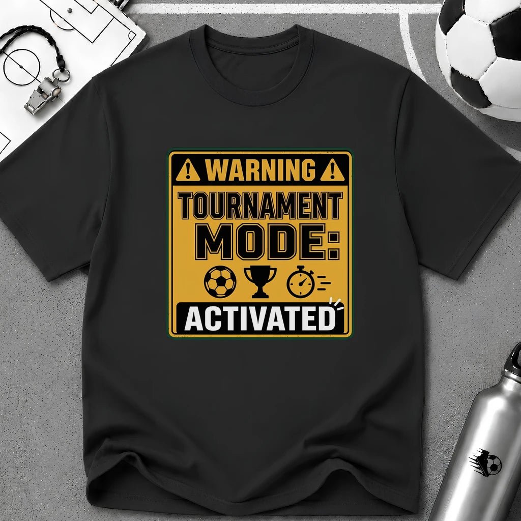 Warning Tournament Mode Activated T-Shirt - soccer fan t-shirt | GoalRush Studio